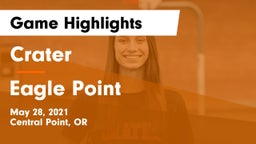 Crater  vs Eagle Point  Game Highlights - May 28, 2021