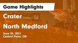 Crater  vs North Medford  Game Highlights - June 24, 2021