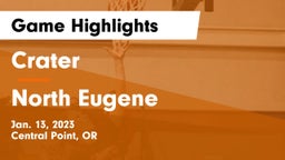 Crater  vs North Eugene  Game Highlights - Jan. 13, 2023