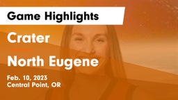 Crater  vs North Eugene  Game Highlights - Feb. 10, 2023