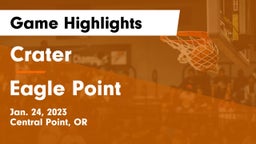 Crater  vs Eagle Point  Game Highlights - Jan. 24, 2023