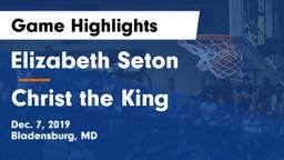 Elizabeth Seton  vs Christ the King  Game Highlights - Dec. 7, 2019