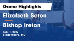 Elizabeth Seton  vs Bishop Ireton  Game Highlights - Feb. 1, 2022