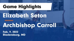 Elizabeth Seton  vs Archbishop Carroll  Game Highlights - Feb. 9, 2022