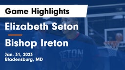 Elizabeth Seton  vs Bishop Ireton  Game Highlights - Jan. 31, 2023