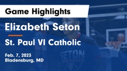 Elizabeth Seton  vs St. Paul VI Catholic  Game Highlights - Feb. 7, 2023