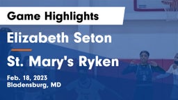 Elizabeth Seton  vs St. Mary's Ryken  Game Highlights - Feb. 18, 2023