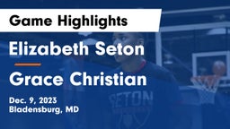 Elizabeth Seton  vs Grace Christian  Game Highlights - Dec. 9, 2023
