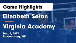 Elizabeth Seton  vs Virginia Academy Game Highlights - Dec. 3, 2023