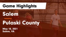 Salem  vs Pulaski County  Game Highlights - May 18, 2021