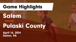 Salem  vs Pulaski County  Game Highlights - April 16, 2024
