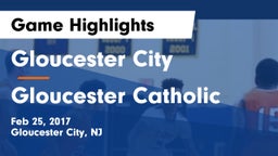 Gloucester City  vs Gloucester Catholic  Game Highlights - Feb 25, 2017