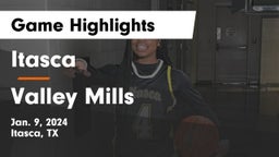 Itasca  vs Valley Mills  Game Highlights - Jan. 9, 2024