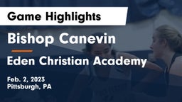 Bishop Canevin  vs Eden Christian Academy  Game Highlights - Feb. 2, 2023