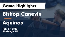 Bishop Canevin  vs Aquinas  Game Highlights - Feb. 27, 2023