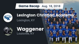 Recap: Lexington Christian Academy vs. Waggener  2018