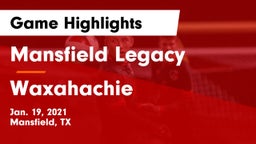 Mansfield Legacy  vs Waxahachie  Game Highlights - Jan. 19, 2021