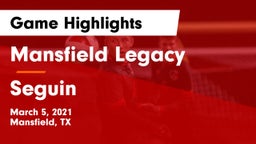 Mansfield Legacy  vs Seguin  Game Highlights - March 5, 2021