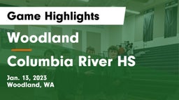Woodland  vs Columbia River HS Game Highlights - Jan. 13, 2023