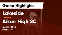 Lakeside  vs Aiken High SC Game Highlights - April 5, 2024