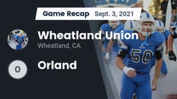 Recap: Wheatland Union  vs. Orland  2021