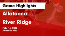 Allatoona  vs River Ridge  Game Highlights - Feb. 16, 2022