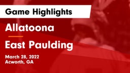 Allatoona  vs East Paulding  Game Highlights - March 28, 2022