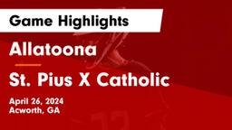 Allatoona  vs St. Pius X Catholic  Game Highlights - April 26, 2024