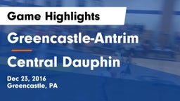 Greencastle-Antrim  vs Central Dauphin  Game Highlights - Dec 23, 2016