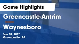 Greencastle-Antrim  vs Waynesboro Game Highlights - Jan 10, 2017