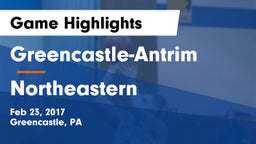 Greencastle-Antrim  vs Northeastern  Game Highlights - Feb 23, 2017