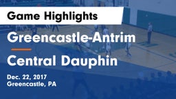 Greencastle-Antrim  vs Central Dauphin  Game Highlights - Dec. 22, 2017