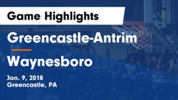 Greencastle-Antrim  vs Waynesboro  Game Highlights - Jan. 9, 2018