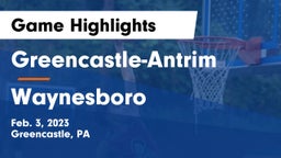 Greencastle-Antrim  vs Waynesboro  Game Highlights - Feb. 3, 2023