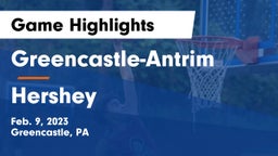 Greencastle-Antrim  vs Hershey  Game Highlights - Feb. 9, 2023