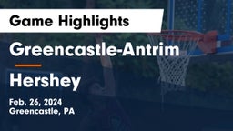 Greencastle-Antrim  vs Hershey  Game Highlights - Feb. 26, 2024