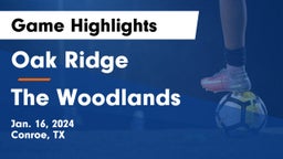 Oak Ridge  vs The Woodlands  Game Highlights - Jan. 16, 2024