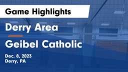 Derry Area vs Geibel Catholic  Game Highlights - Dec. 8, 2023