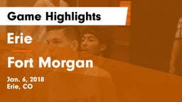 Erie  vs Fort Morgan  Game Highlights - Jan. 6, 2018