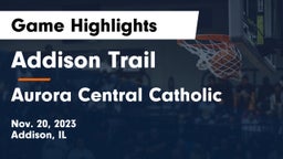 Addison Trail  vs Aurora Central Catholic Game Highlights - Nov. 20, 2023