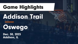 Addison Trail  vs Oswego  Game Highlights - Dec. 30, 2023