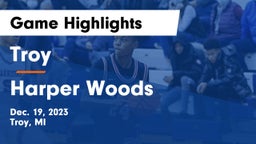 Troy  vs Harper Woods  Game Highlights - Dec. 19, 2023