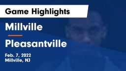 Millville  vs Pleasantville  Game Highlights - Feb. 7, 2022