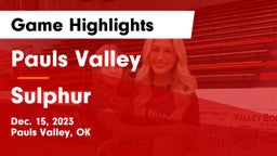 Pauls Valley  vs Sulphur  Game Highlights - Dec. 15, 2023