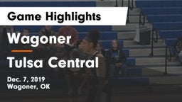 Wagoner  vs Tulsa Central  Game Highlights - Dec. 7, 2019