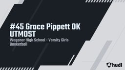 Highlight of #45 Grace Pippett OK UTMOST