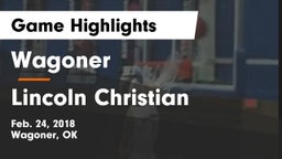 Wagoner  vs Lincoln Christian  Game Highlights - Feb. 24, 2018