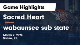 Sacred Heart  vs wabaunsee sub state Game Highlights - March 2, 2024