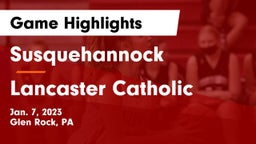 Susquehannock  vs Lancaster Catholic  Game Highlights - Jan. 7, 2023