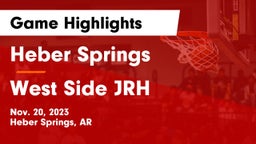Heber Springs  vs West Side JRH Game Highlights - Nov. 20, 2023
